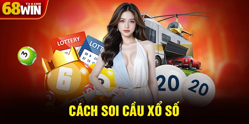 Cách Soi Cầu Xổ Số - Hướng Dẫn Soi Cầu Xổ Số Hiệu Quả Tại Nhà Cái 68WIN 2025