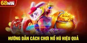 Hướng Dẫn Cách Chơi Nổ Hũ Hiệu Quả Tại Nhà Cái