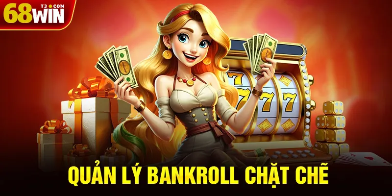 Quản lý bankroll chặt chẽ
