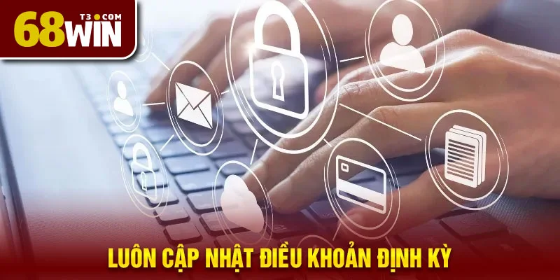 Luôn cập nhật điều khoản định kỳ