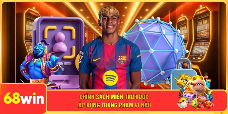 Chính sách miễn trừ được áp dụng trong phạm vi nào 