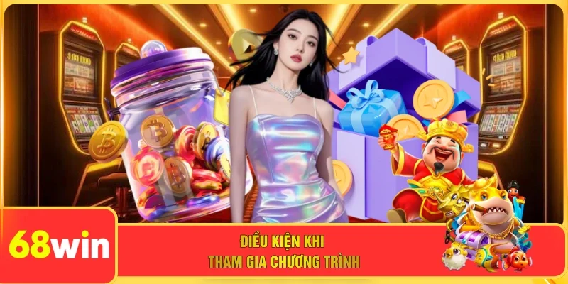 Điều kiện khi tham gia chương trình