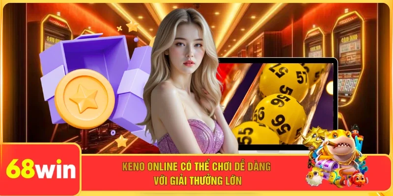 Keno online có thể chơi dễ dàng với giải thưởng lớn