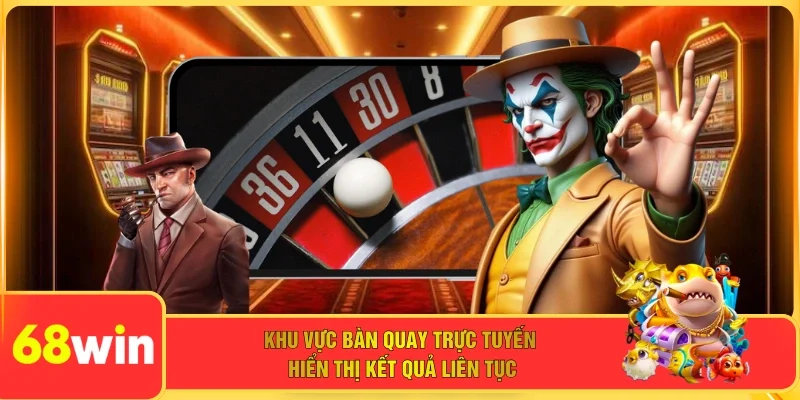 Khu vực bàn quay trực tuyến hiển thị kết quả liên tục