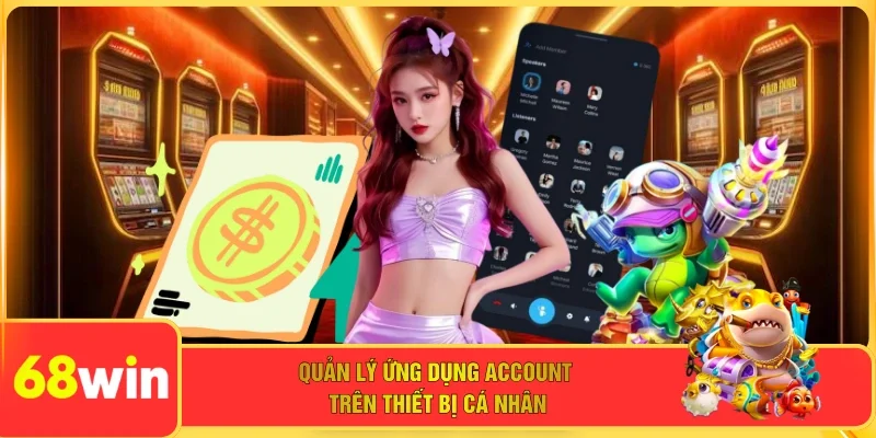 Quản lý ứng dụng account trên thiết bị cá nhân