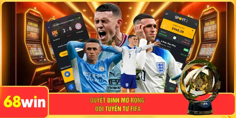 Quyết định mở rộng đội tuyển từ FIFA