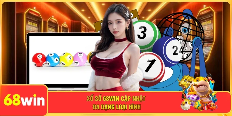 Xổ số 68WIN cập nhật đa dạng loại hình